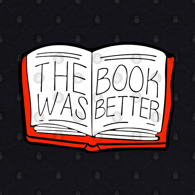 The Book Was Better by alexwestshop
